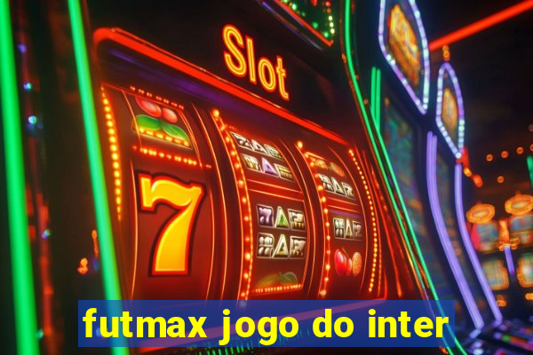 futmax jogo do inter